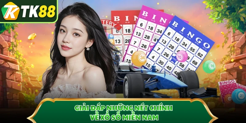Giải đáp những nét chính về xổ số miền Nam 