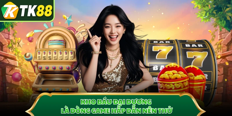 Kho Báu Đại Dương là dòng game hấp dẫn nên thử