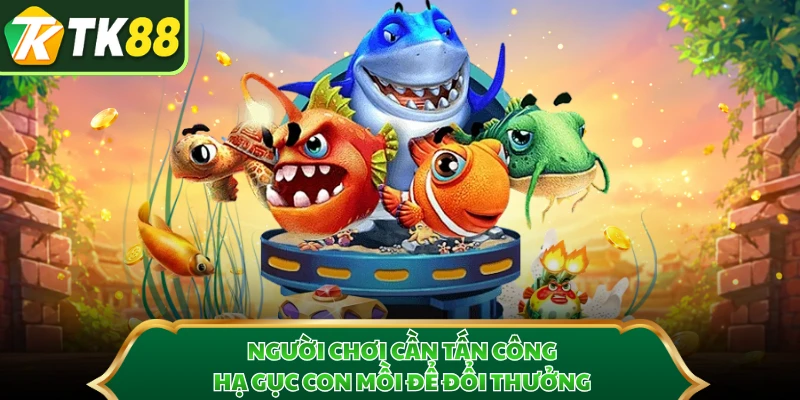Người chơi cần tấn công, hạ gục con mồi để đổi thưởng 