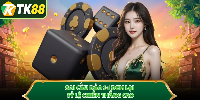 Soi cầu đảo 1-1 đem lại tỷ lệ chiến thắng cao