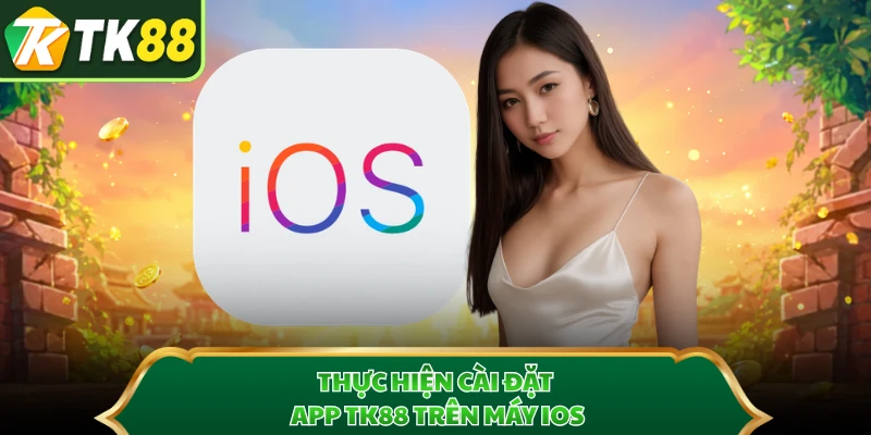 Thực hiện cài đặt app TK88 trên máy iOS 