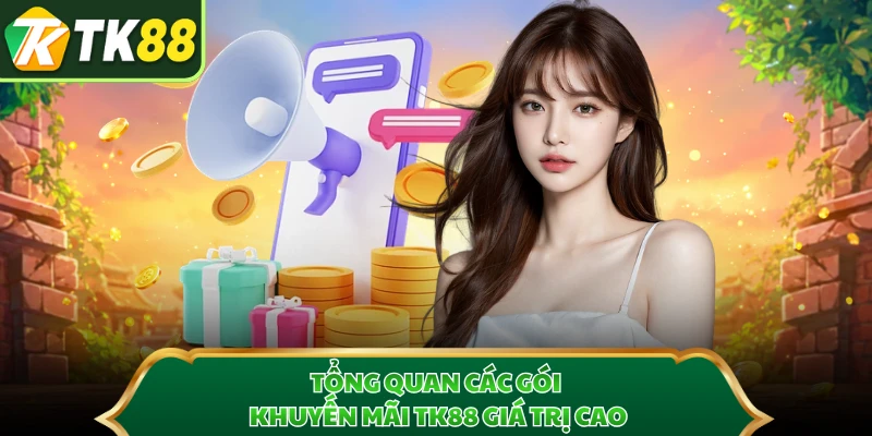 Tổng quan các gói khuyến mãi TK88 giá trị cao